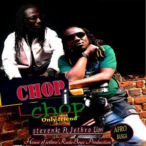 CHOP I CHOP ONLY FRIENDS (feat. JETHRO LION)