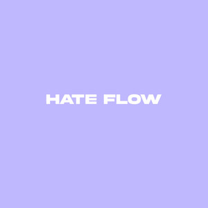 Hate Flow