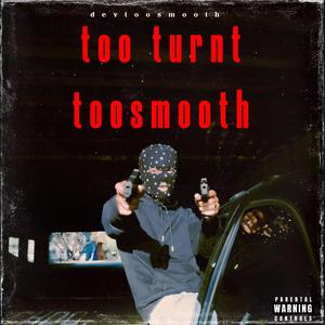 Too Turnt Too Smooth (Explicit)