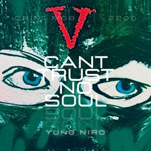 CANT TRUST NO SOUL (Explicit)