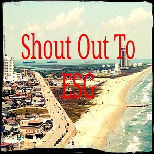Shout out to Esg (Explicit)