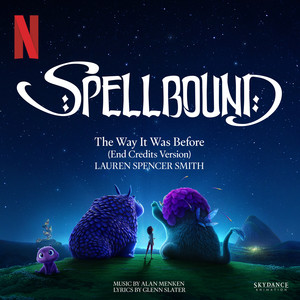 The Way It Was Before (End Credits Version) (From the Netflix film by Skydance Animation "Spellbound")