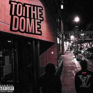 To The Dome (feat. NAR Leel) (Explicit)