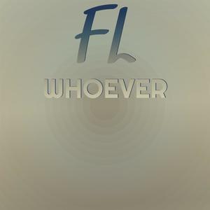 Fl Whoever