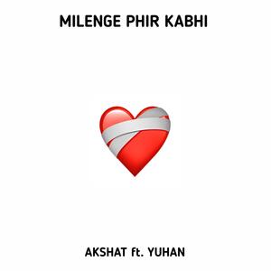 Milenge Phir Kabhi (feat. Yuhan) [Explicit]