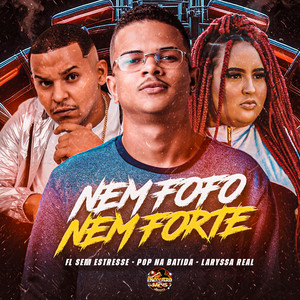 Nem Fofo Nem Forte (Explicit)