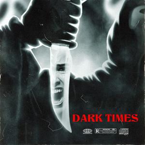 DARK TIMES (Explicit)