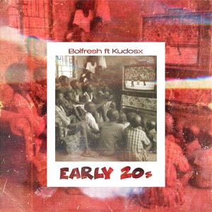 Early 20s (feat. Kudosx)