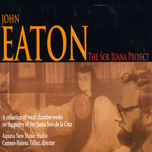 John Eaton: The Sor Juana Project