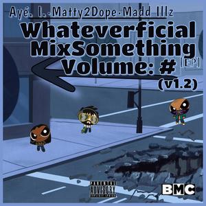 Whateverficial MixSomething Volume: # EP (v1.2) [Explicit]