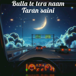Bulla Te Tera Naam