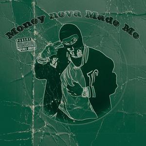 Money neva Made me (Explicit)