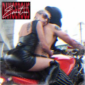 Dangerous Emotion (Explicit)