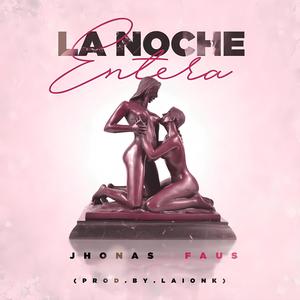 La Noche Entera (Special Version) [Explicit]