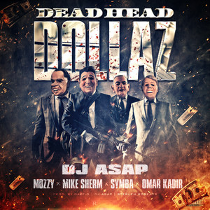 Dead Head Dollaz(feat. Mozzy, Mike Sherm, Symba & Omar Kadir) (Explicit)