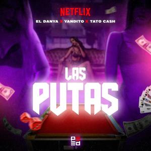 Las putas 2 (feat. El danya & Tato cash) [Explicit]