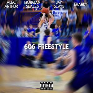 606 Freestyle (feat. Alec Arthur, Morgan Seales, Jay Slays & EHardy) [Explicit]