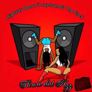 Throw dat azz (feat. Jaytoven & Tep Flock) [Explicit]