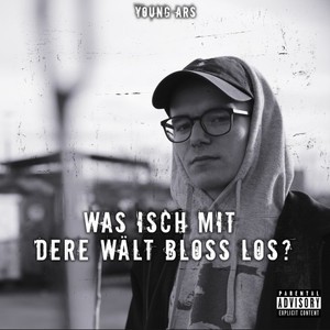 Was isch mit dere Wält bloss los? (Explicit)