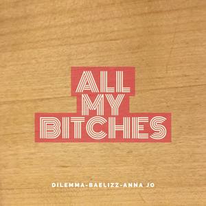 All My *****es (feat. Anna-Jo, Baelizz & John Appel)