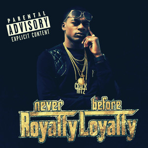 Never Royalty Before Loyalty (Explicit)