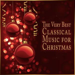 The Very Best Classical Music for Christmas