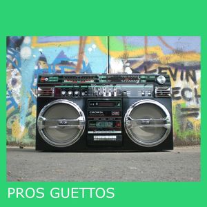 Pros Guettos