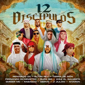 12 Discipulos (feat. Elton Rey, Tierra de Sión, Fernando el Ministro, Supa Big, Will el Salmista, Smiser MC, Rabasco, Siervo, J Julian & Aharon)