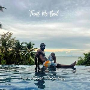 Treat Me Bad (feat. Paddy Benz) (Explicit)