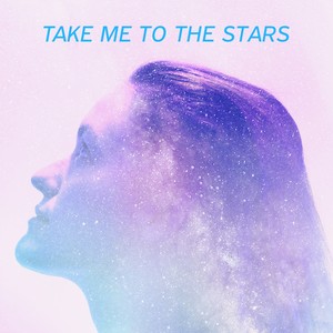 Take Me To The Stars