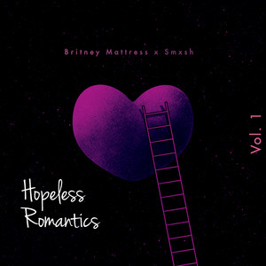 Britney Mattress X Smxsh Hopeless Romantics Vol. 1 (Explicit)