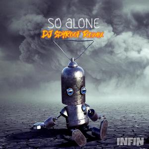 So Alone (DJ Spyroof Remix)