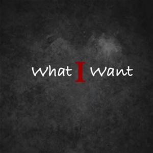 What I Want