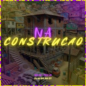 Na Construção (Explicit)