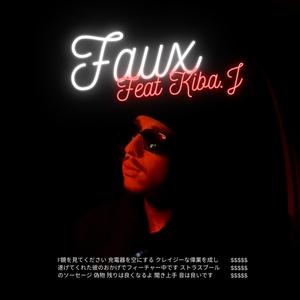 Faux (feat. KIBA.J) [Explicit]