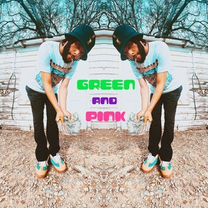 GREEN & PINK (Explicit)