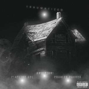 Traumatized (feat. Flatline Rel & Charlee Parker) [Explicit]