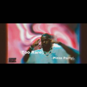 Pizza Party (Too Rare) [Explicit]