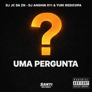 Uma Pergunta (Explicit)