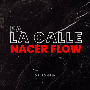 Pa la Calle Nacer Flow