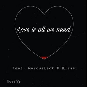Love is all we need(feat. MarcusLack & Klass)