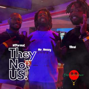 They Not Us (feat. T Real & WTFormat) (Explicit)