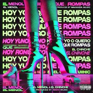 Hoy quiero que rompas (feat. Chinche) [Explicit]