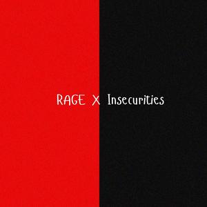 RAGE x Insecurities (Explicit)