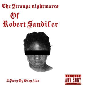 The Strange Nightmares Of Robert Sandifer (Explicit)