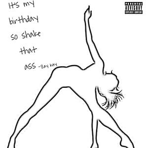 Its My Birthday So Shake Dat Ass (Explicit)