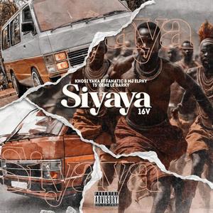 SIYAYA 16V (feat. Fanatic, MJ Elphy & Ts’oene Le Darky) (feat. Fanatic SA, MJ Elphy & Ts’oene Le Darky)