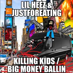 killing kids / big money ballin (feat. JustForEating) [Explicit]