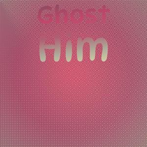 Ghost Him