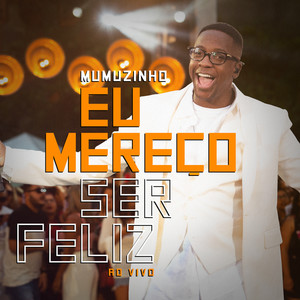 Eu Mereço Ser Feliz (Ao Vivo)